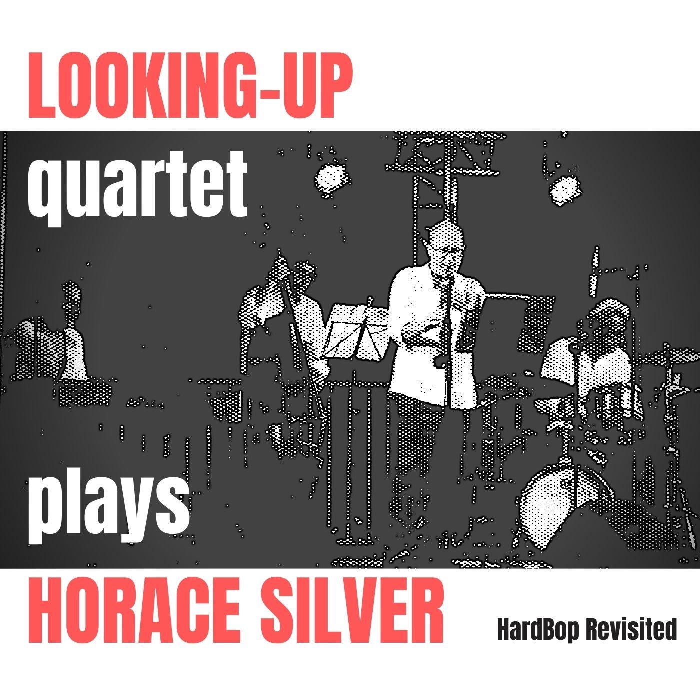 Copy of looking up quartet plays horace silver music 1